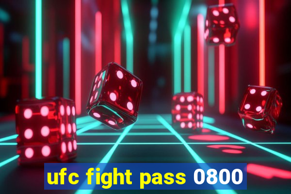 ufc fight pass 0800